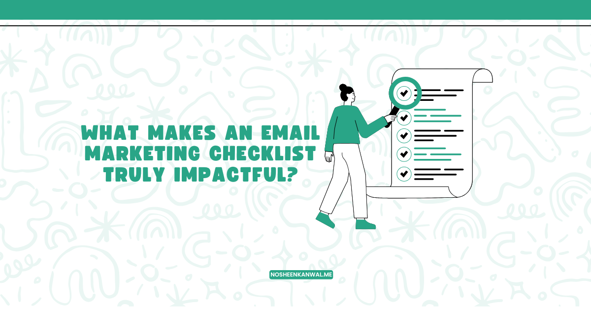 What Makes an Email Marketing Checklist Truly Impactful?